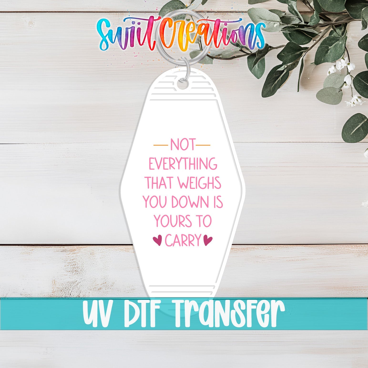 Not Everything That Weighs You Down Motel Keychain UV DTF Transfer | MK2066 - Swiit Creations