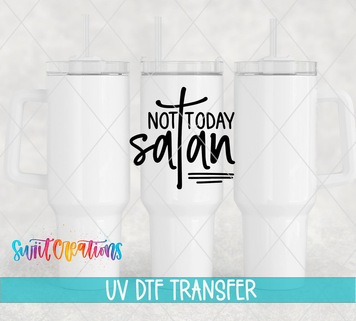 Not Today Satan UV DTF Cup Decal | UV1083 - Swiit Creations