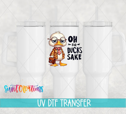 Oh For Ducks Sake UV DTF Decal | Funny Duck Tumbler Wrap | UV1187 - Swiit Creations