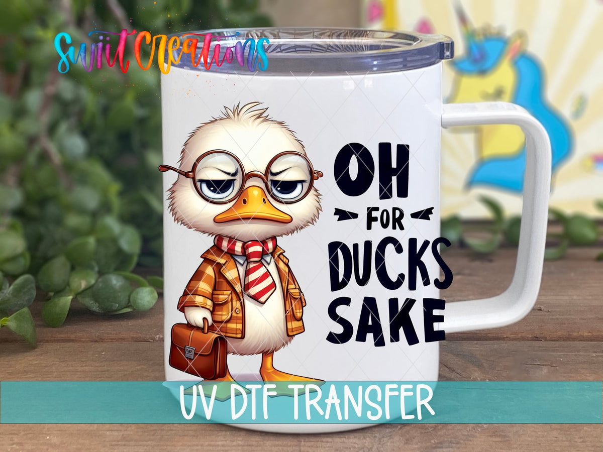 Oh For Ducks Sake UV DTF Decal | Funny Duck Tumbler Wrap | UV1187 - Swiit Creations