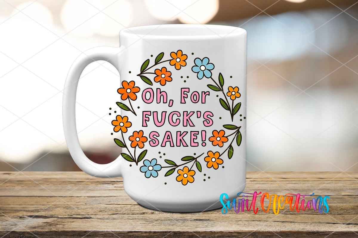 Oh For F’s Sake Floral UV DTF transfer displayed on a white ceramic mug from Swiit Creations