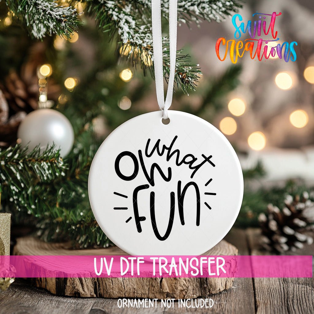 Oh What Fun Christmas UV DTF Ornament Transfer | O-016 - Swiit Creations