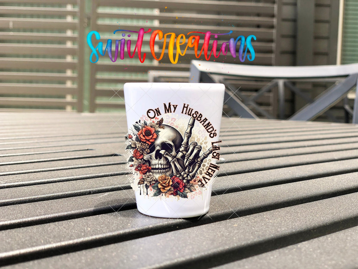 On My Husbands Last Nerve UV DTF Shot Glass Transfer | SG1307 - Swiit Creations