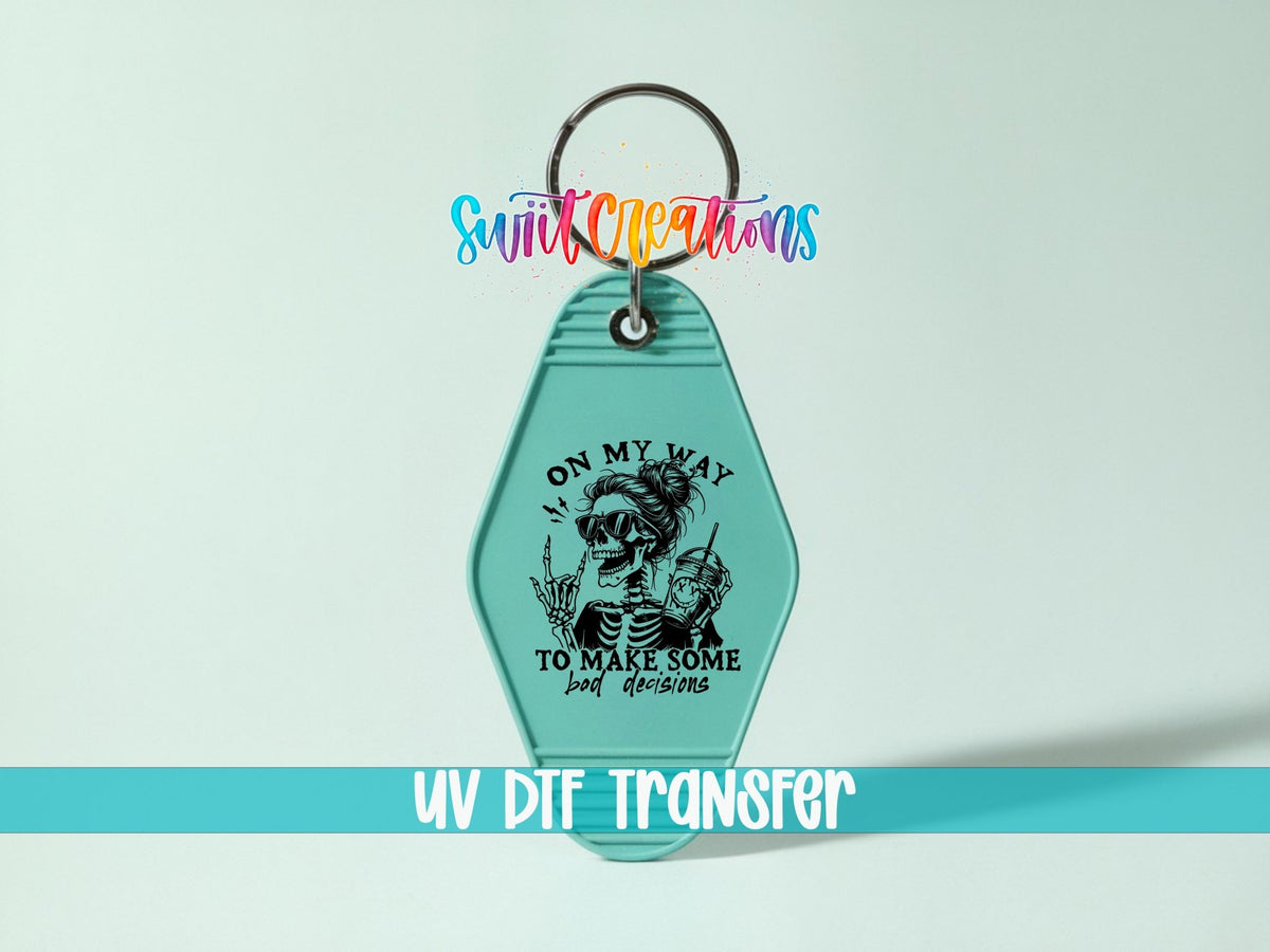 On My Way To Make Some Bad Decisions Motel Keychain UV DTF Transfer | Funny Skeleton Design | MK1319 - Swiit Creations
