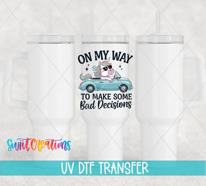 On My Way To Make Some Bad Decisions Unicorn UV DTF transfer applied to a white tumbler set from Swiit Creations