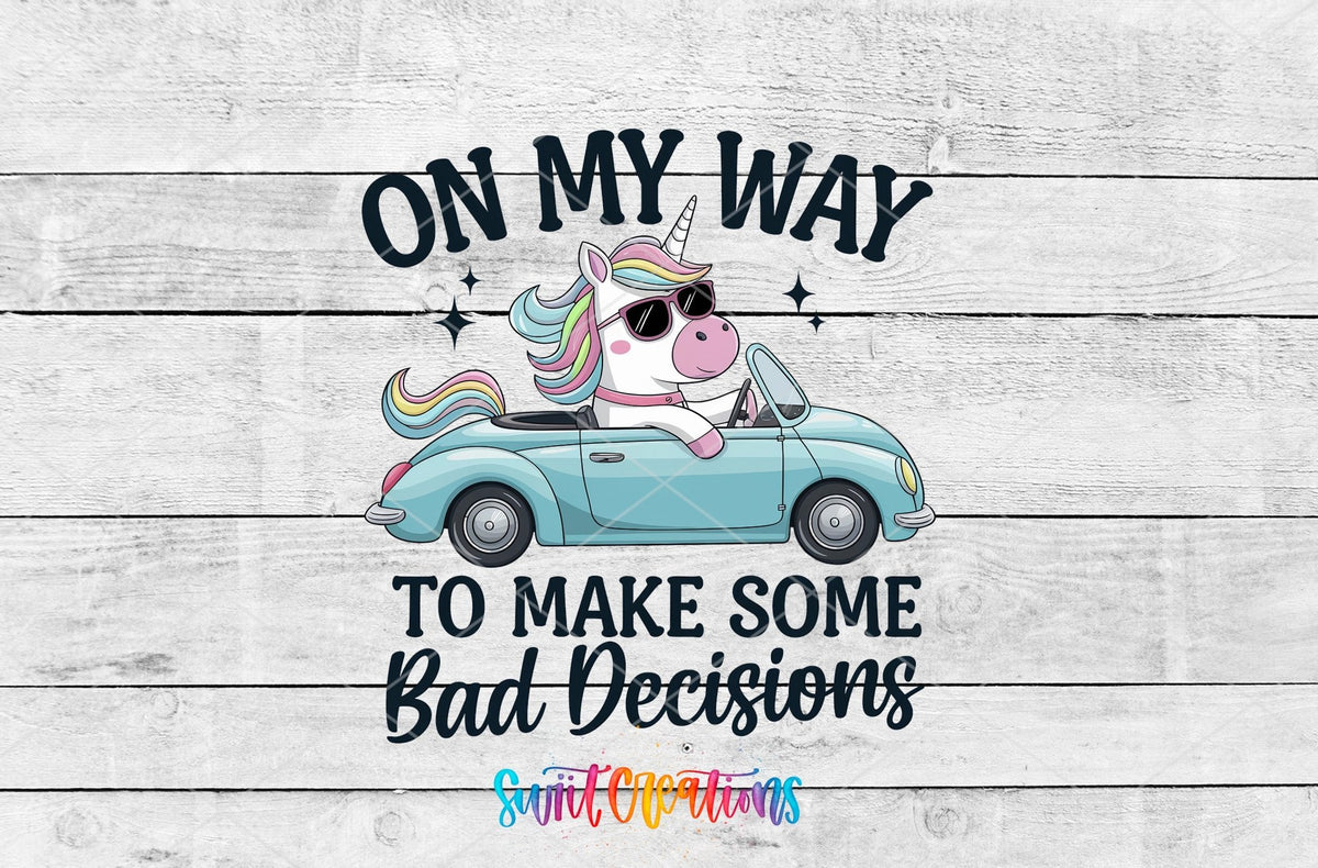 On My Way To Make Some Bad Decisions Unicorn UV DTF transfer shown as a full artwork preview from Swiit Creations