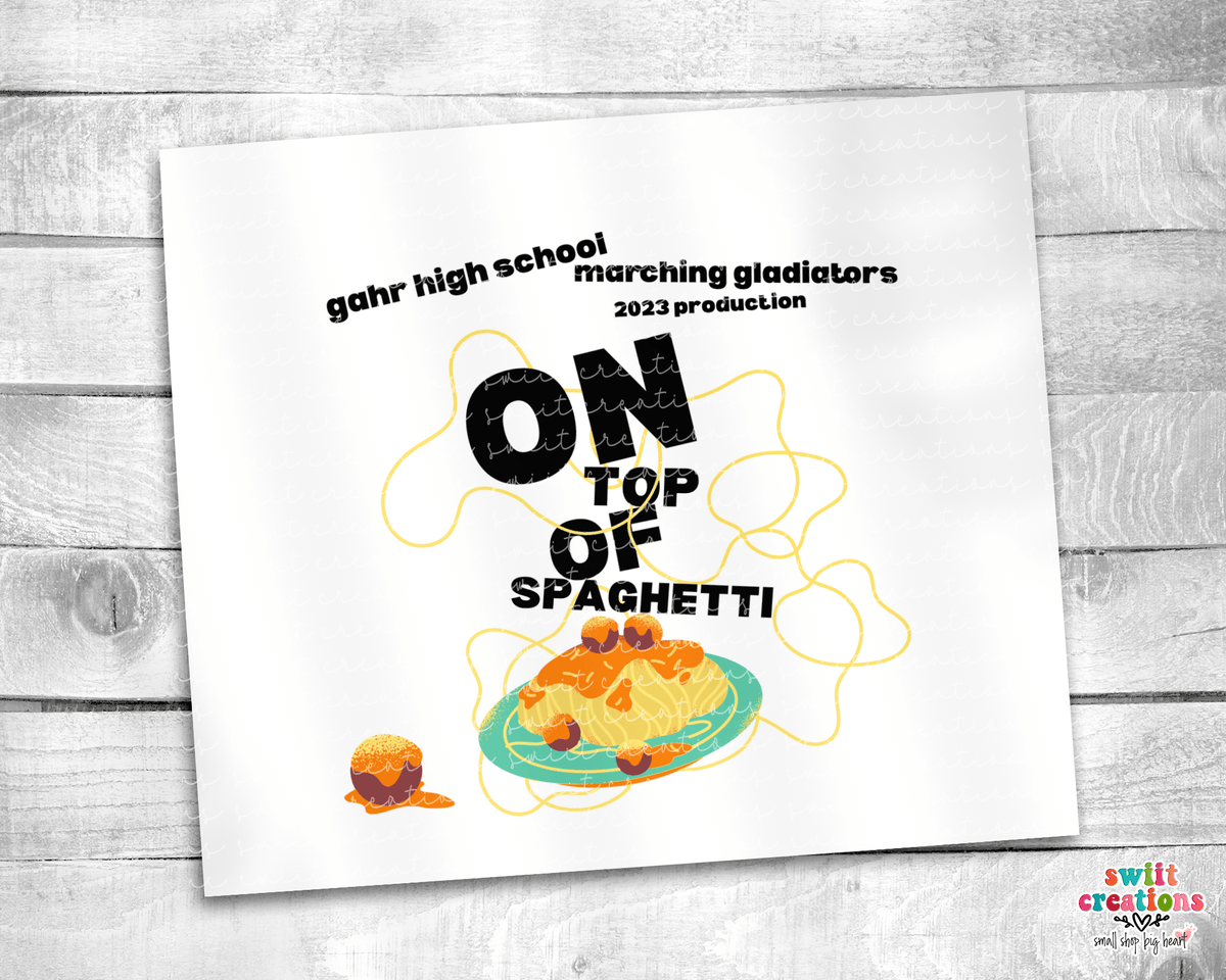 On Top of Spaghetti 2023 Gahr Field Show Tumbler (T546W) - Swiit Creations