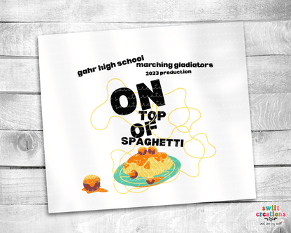 On Top of Spaghetti 2023 Gahr Field Show Tumbler (T546W) - Swiit Creations
