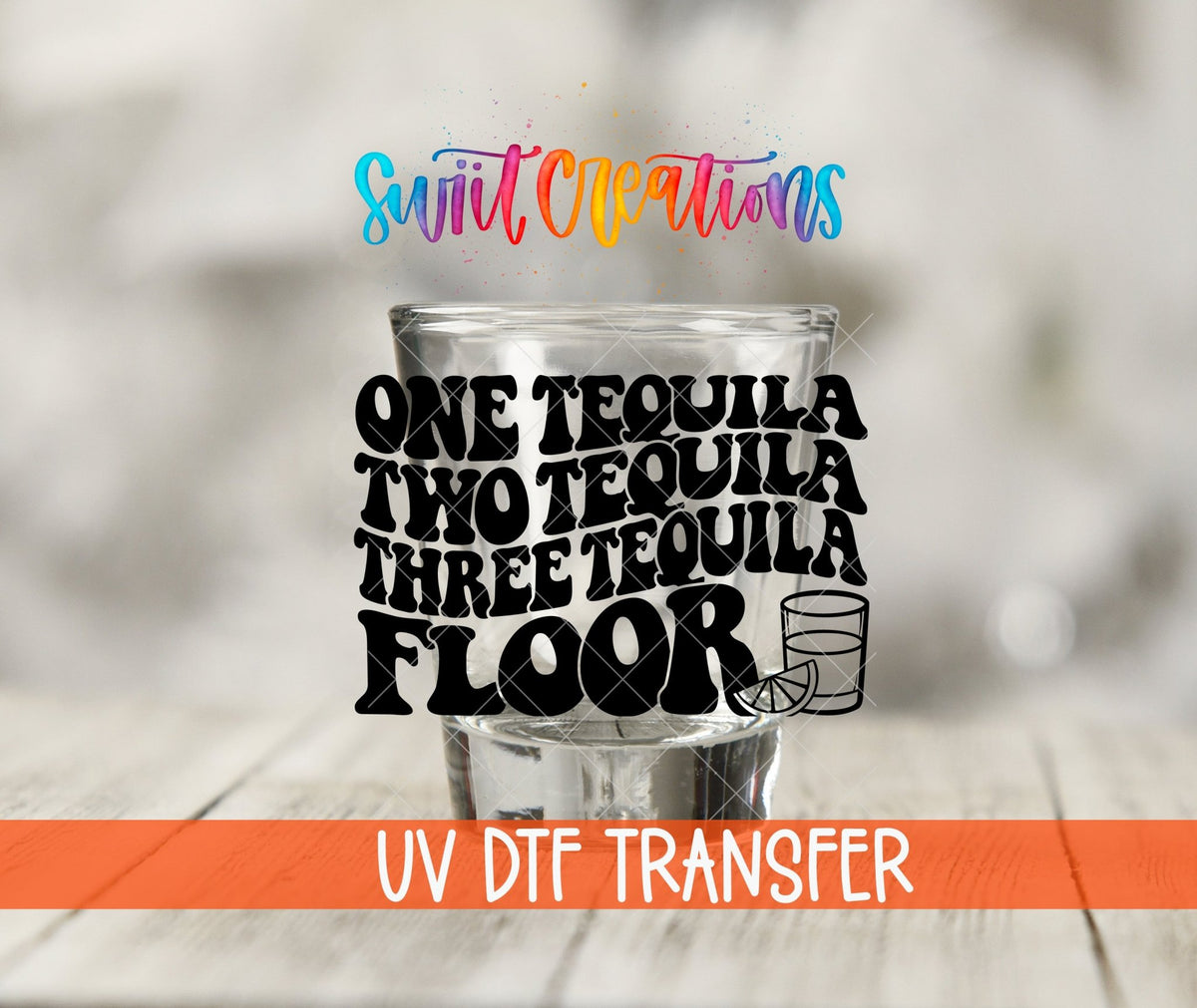 One Tequila Two Tequila Shot Glass UV DTF Transfer | Funny Tequila Shot Glass Wrap | SG1076 - Swiit Creations