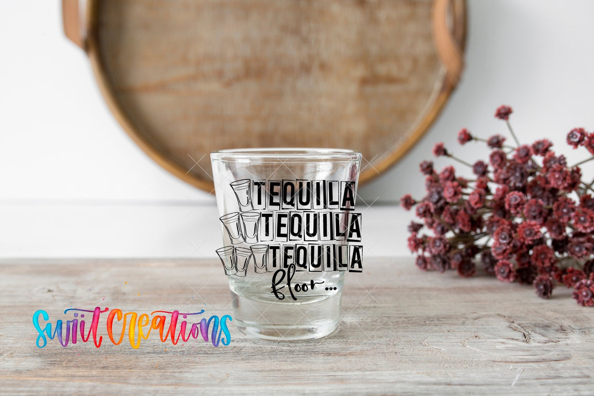 One Tequila Two Tequila Three Teqila Floor UV DTF Shot Glass Transfer | SG631 - Swiit Creations
