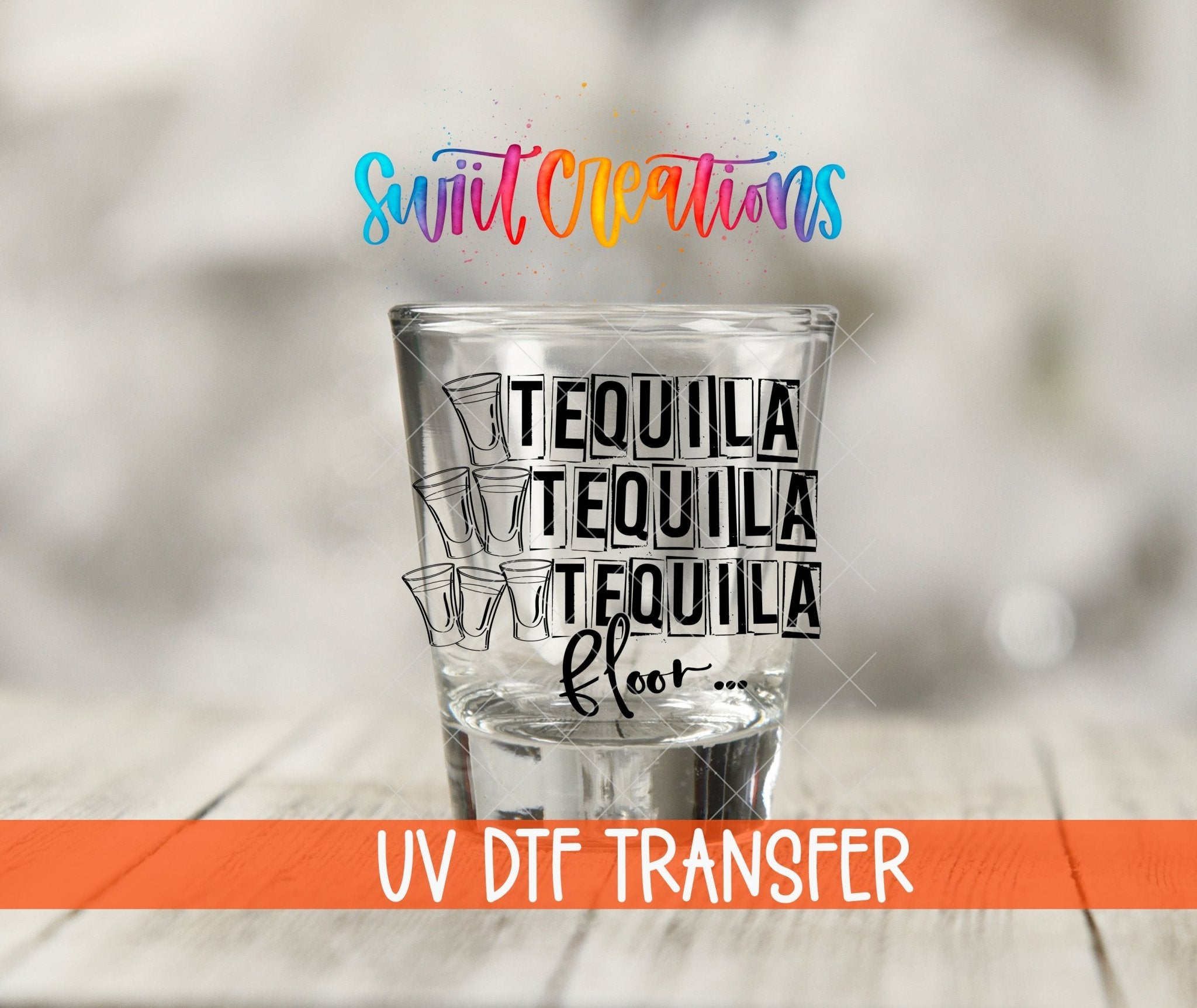 One Tequila Two Tequila Three Teqila Floor UV DTF Shot Glass Transfer | SG631 - Swiit Creations