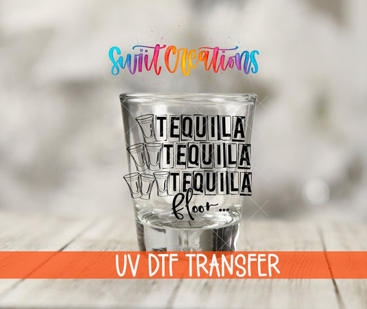One Tequila Two Tequila Three Teqila Floor UV DTF Shot Glass Transfer | SG631 - Swiit Creations