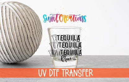 One Tequila Two Tequila Three Teqila Floor UV DTF Shot Glass Transfer | SG631 - Swiit Creations