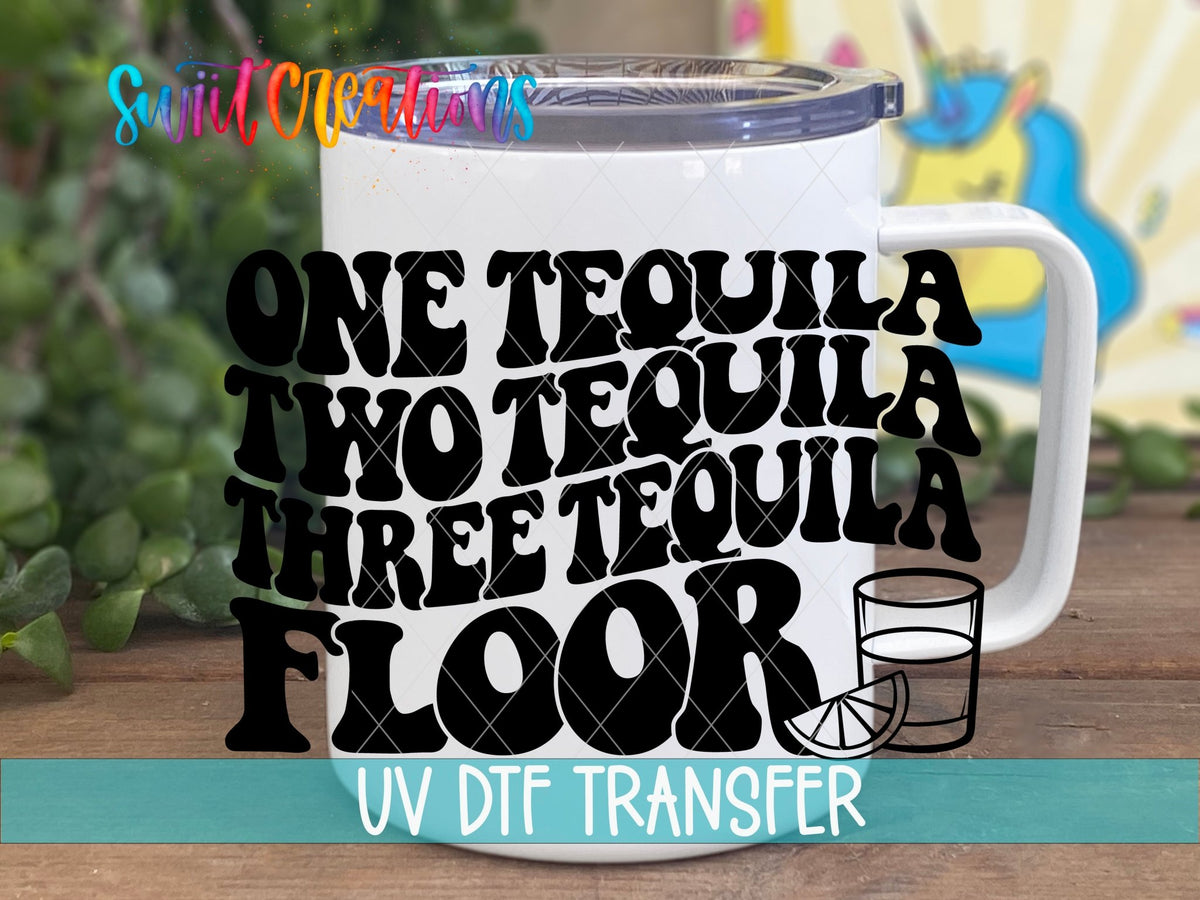 One Tequila Two Tequila Three Tequila Floor UV DTF Decal | UV1076 - Swiit Creations