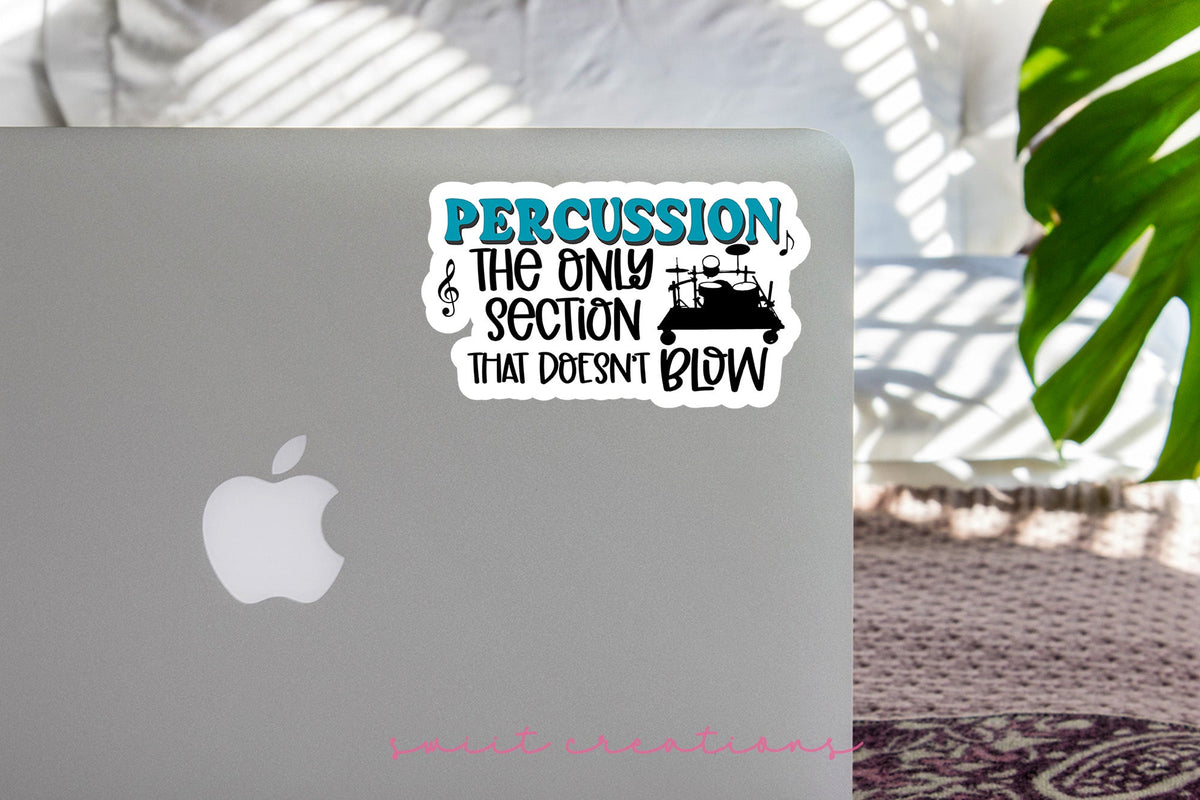 Percussion The Only Section That Doesn't Blow Sticker SS749 - Swiit Creations