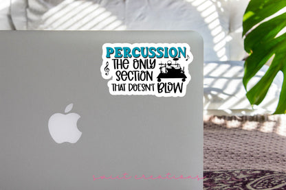 Percussion The Only Section That Doesn't Blow Sticker SS749 - Swiit Creations