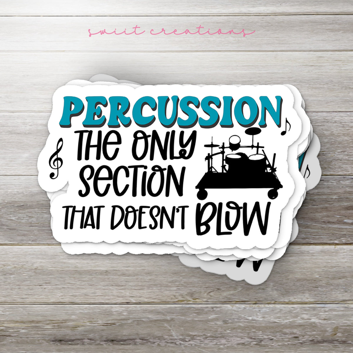 Percussion The Only Section That Doesn't Blow Sticker SS749 - Swiit Creations