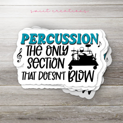 Percussion The Only Section That Doesn't Blow Sticker SS749 - Swiit Creations
