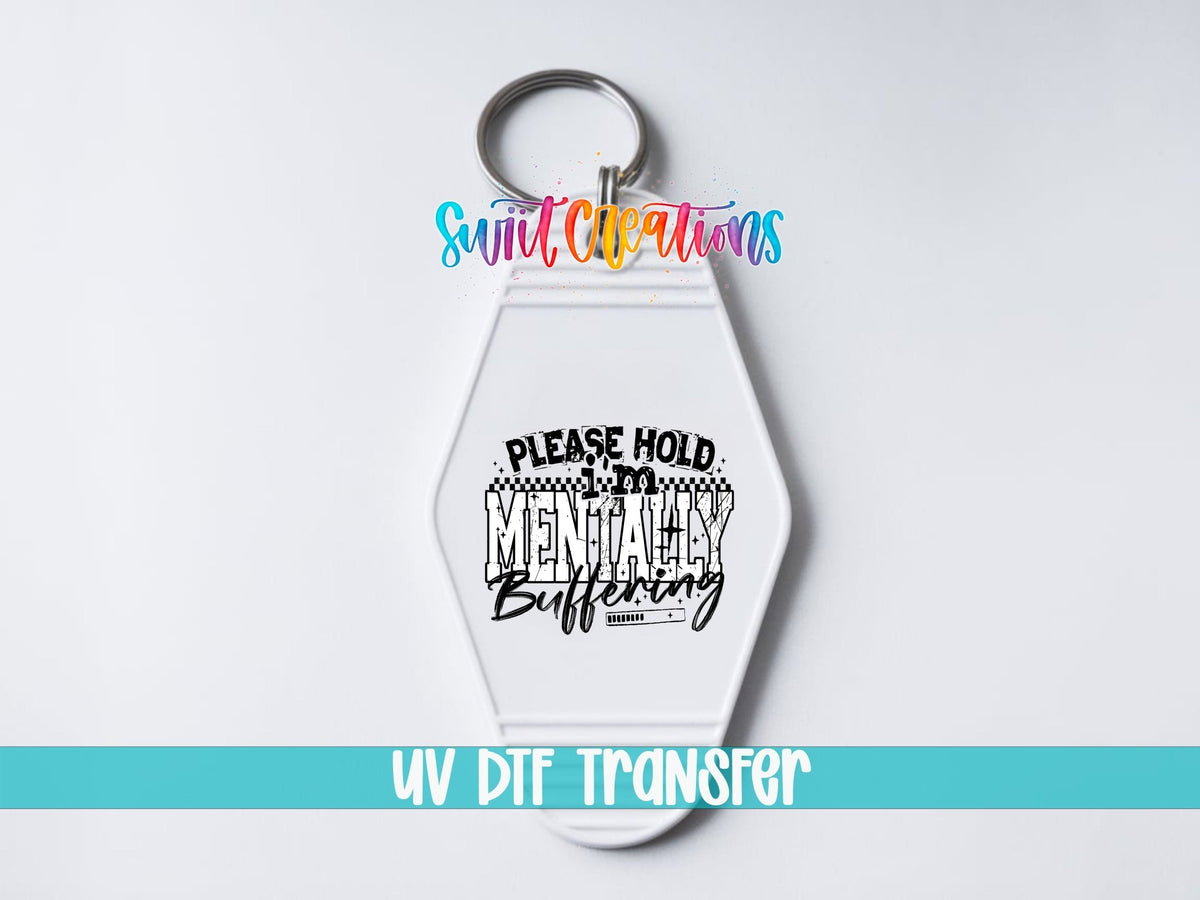 Please Hold I’m Mentally Buffering Motel Keychain UV DTF Transfer | Funny Sarcastic Design | MK1517 - Swiit Creations