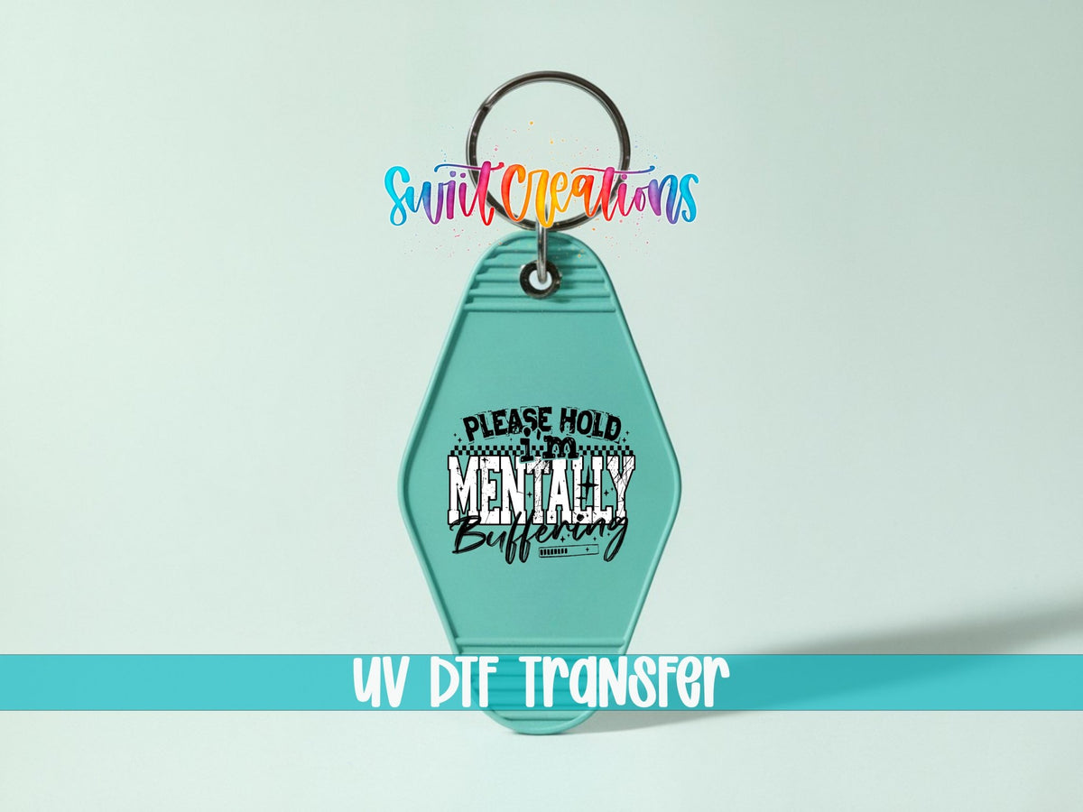 Please Hold I’m Mentally Buffering Motel Keychain UV DTF Transfer | Funny Sarcastic Design | MK1517 - Swiit Creations