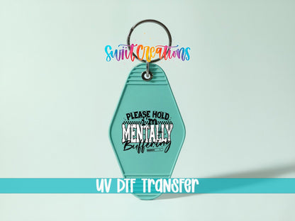 Please Hold I’m Mentally Buffering Motel Keychain UV DTF Transfer | Funny Sarcastic Design | MK1517 - Swiit Creations