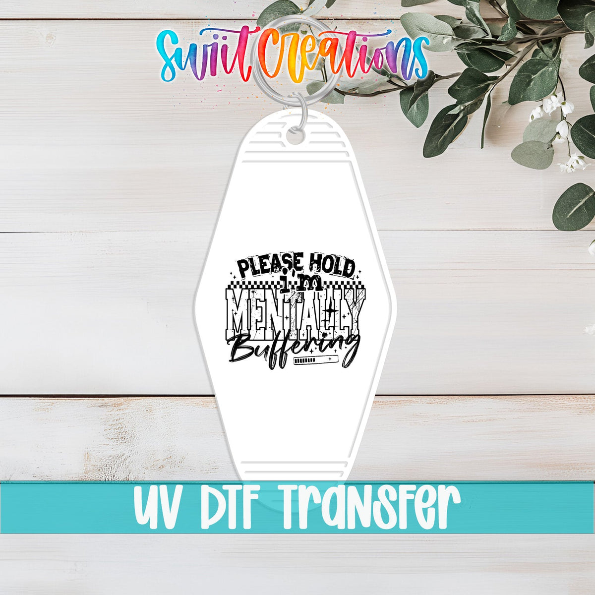 Please Hold I’m Mentally Buffering Motel Keychain UV DTF Transfer | Funny Sarcastic Design | MK1517 - Swiit Creations