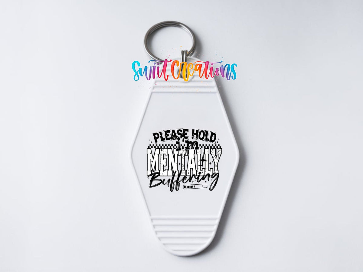 Please Hold I’m Mentally Buffering Motel Keychain UV DTF Transfer | Funny Sarcastic Design | MK1517 - Swiit Creations