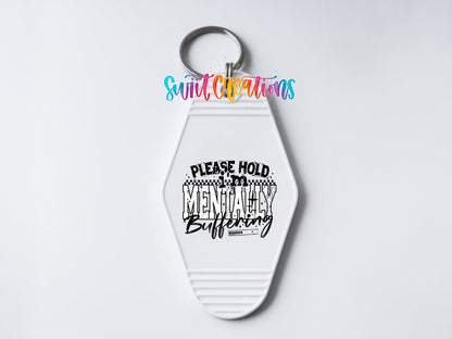 Please Hold I’m Mentally Buffering Motel Keychain UV DTF Transfer | Funny Sarcastic Design | MK1517 - Swiit Creations