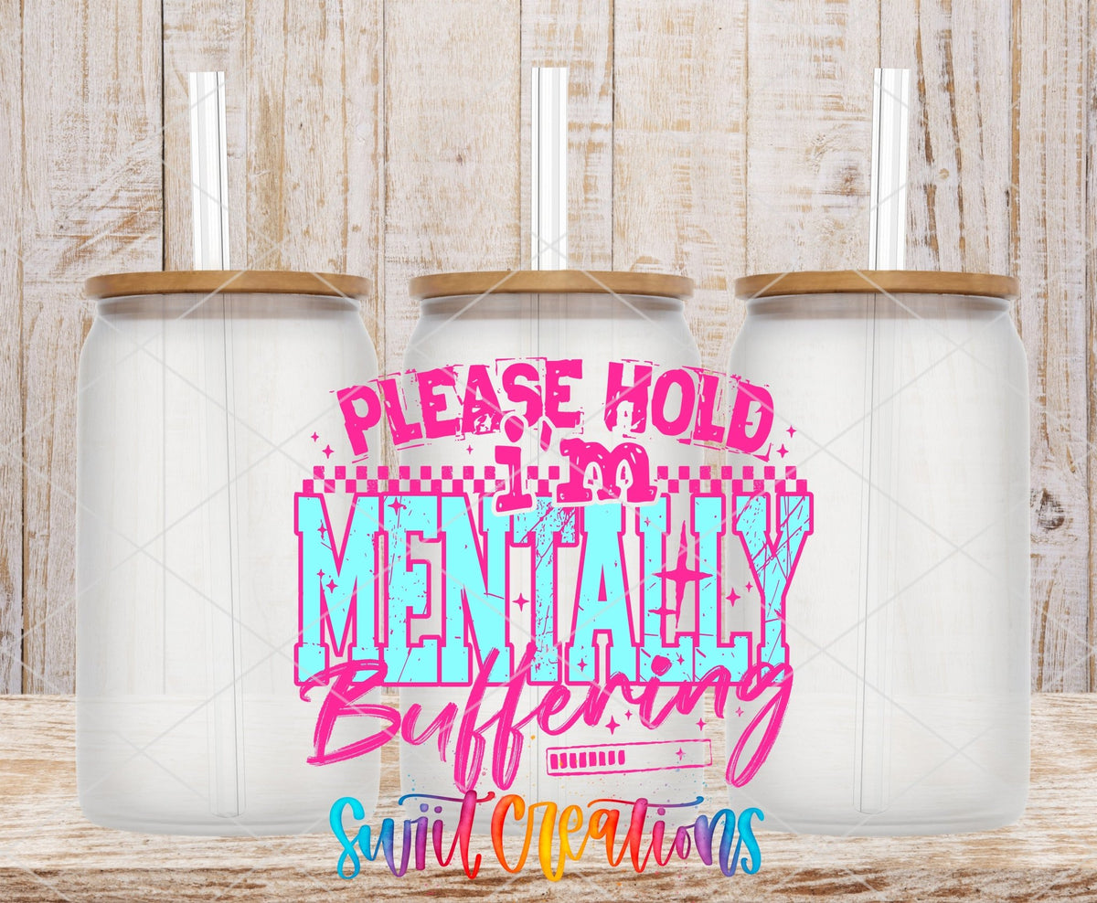 Please Hold I’m Mentally Buffering UV DTF transfer applied to a clear glass can set from Swiit Creations