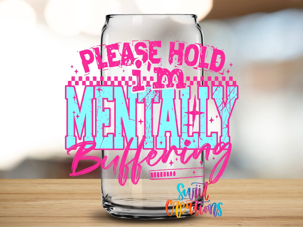 Please Hold I’m Mentally Buffering UV DTF transfer applied to a clear glass can from Swiit Creations