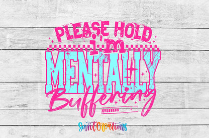 Please Hold I’m Mentally Buffering UV DTF transfer shown as a full artwork preview from Swiit Creations