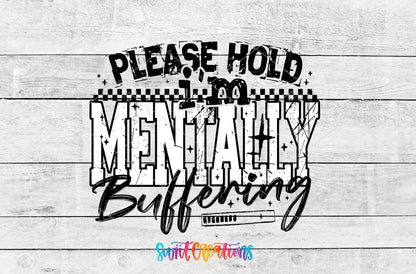 Please Hold I’m Mentally Buffering UV DTF transfer shown as a full artwork preview from Swiit Creations