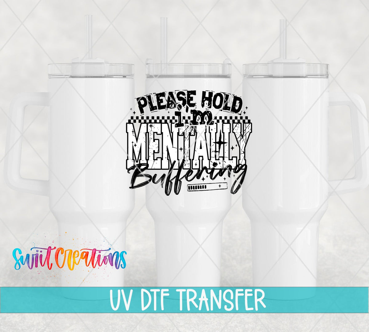 Please Hold I’m Mentally Buffering UV DTF transfer applied to a white tumbler set from Swiit Creations