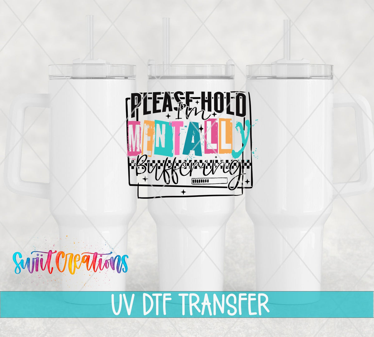 Please Hold I'm Mentally Buffering UV DTF transfer applied to a white tumbler set from Swiit Creations
