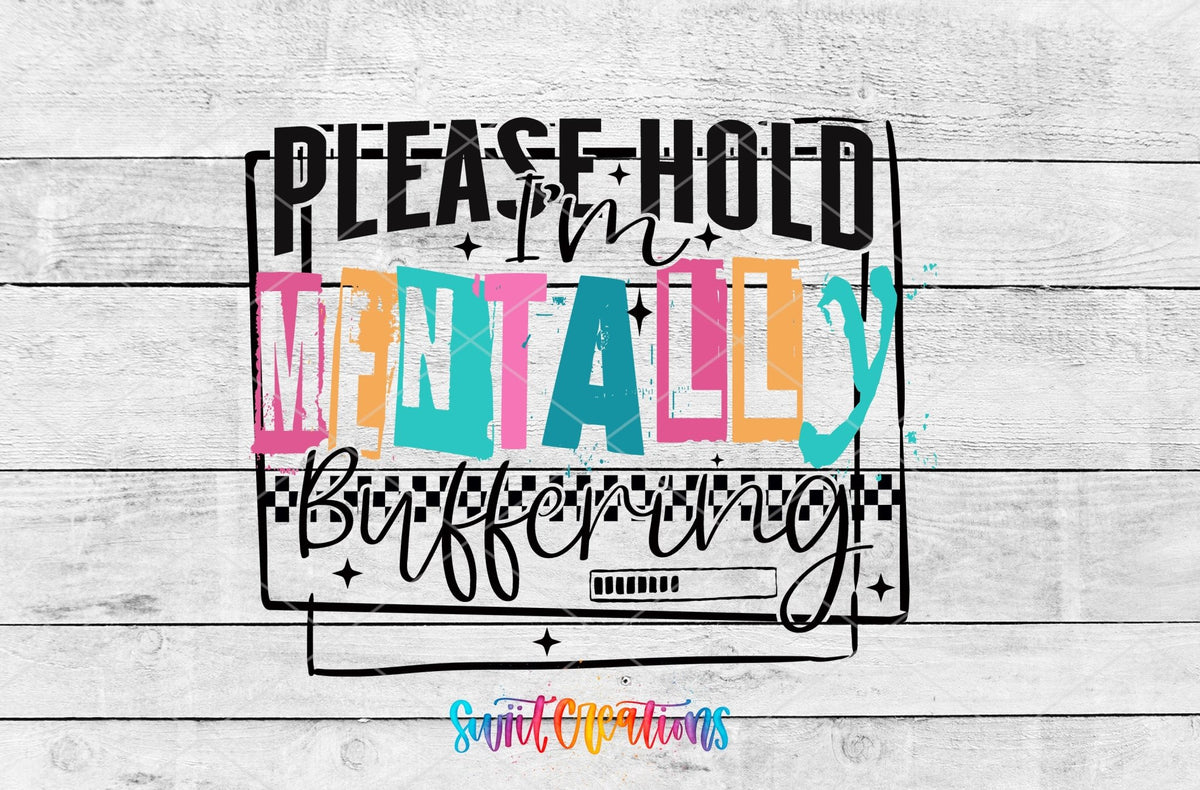 Please Hold I'm Mentally Buffering UV DTF transfer shown as a full artwork preview from Swiit Creations