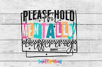 Please Hold I'm Mentally Buffering UV DTF transfer shown as a full artwork preview from Swiit Creations