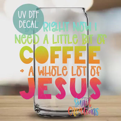 Coffee And A Whole Lot Of Jesus UV DTF Cup Decal | UV004