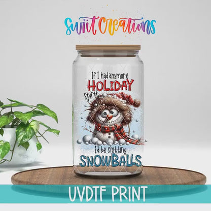 If I Had Anymore Holiday Spirit I’d Be Pooping Snowballs Christmas UV DTF Cup Decal | UV1523