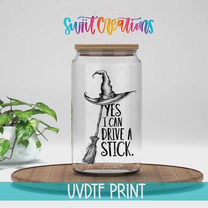 Yes I Can Drive A Stick Witch Hat UV DTF Cup Decal | UV1588