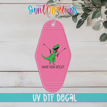 What Now Bitch Motel Keychain UV DTF Transfer | Funny Dinosaur Design | MK788