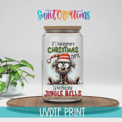If I Had Anymore Christmas Spirit I’d Be Jingle Bells Funny Dog UV DTF Cup Decal | UV1524