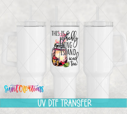 Probably Long Island Iced Tea UV DTF Cup Decal | UV379 - Swiit Creations