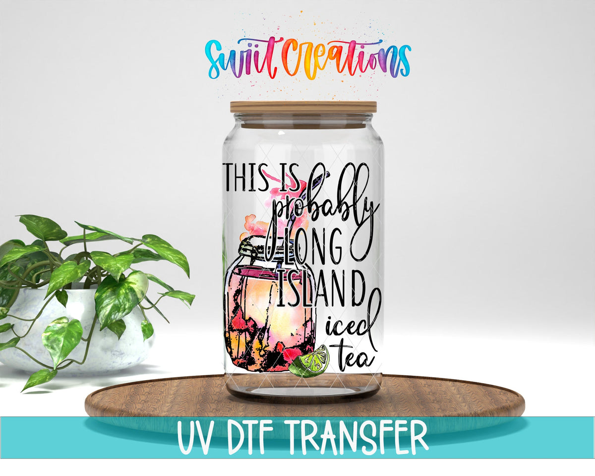 Probably Long Island Iced Tea UV DTF Cup Decal | UV379 - Swiit Creations