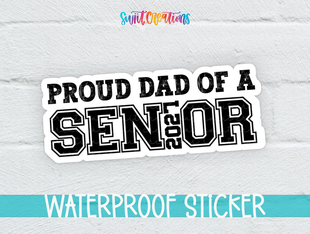 Proud Dad of a Senior 2027 Waterproof Vinyl Sticker | SS2141 - Swiit Creations