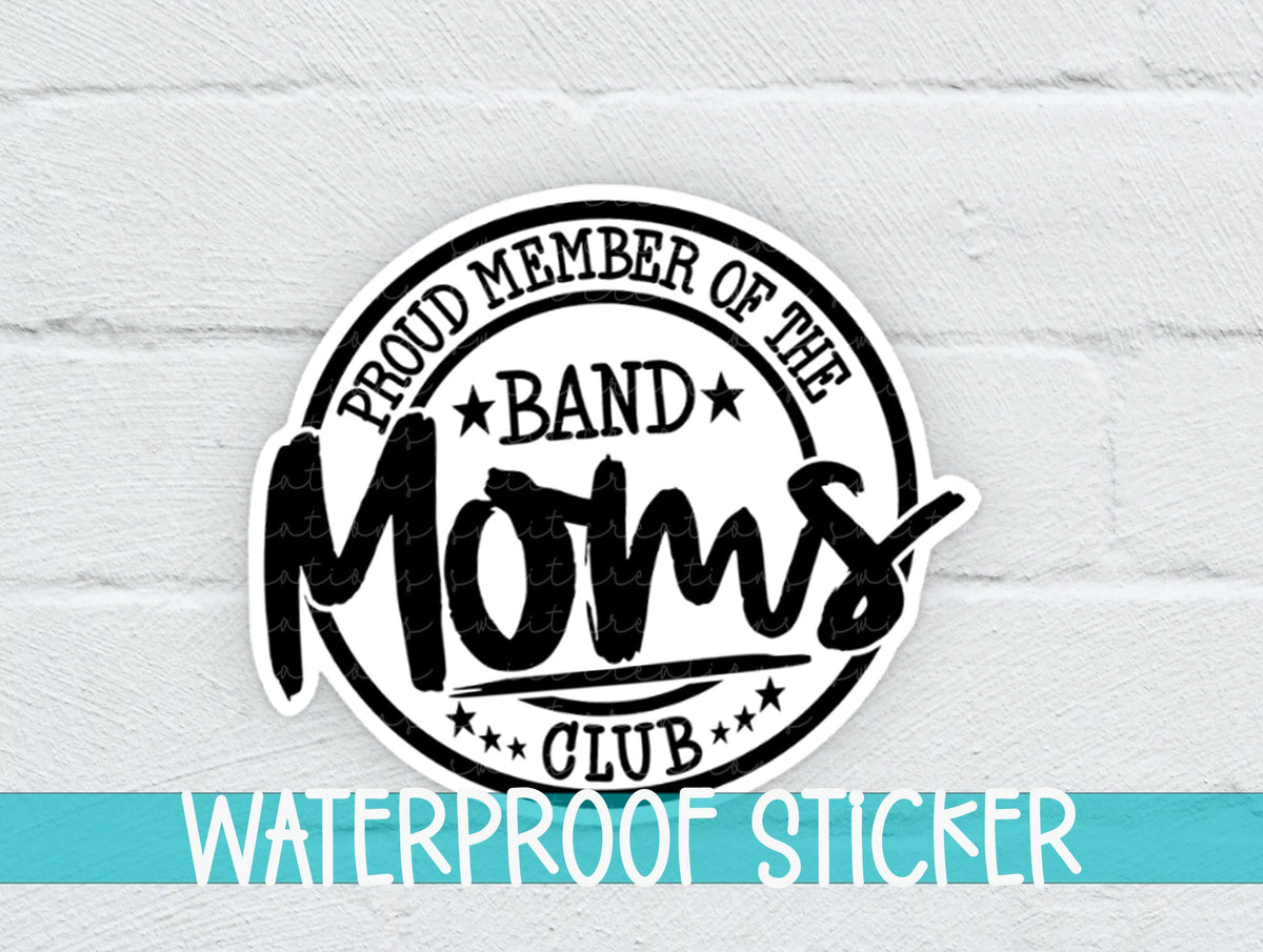 Proud Member of Band Moms Club Sticker SS307 - Swiit Creations