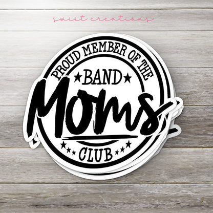 Proud Member of Band Moms Club Sticker SS307 - Swiit Creations