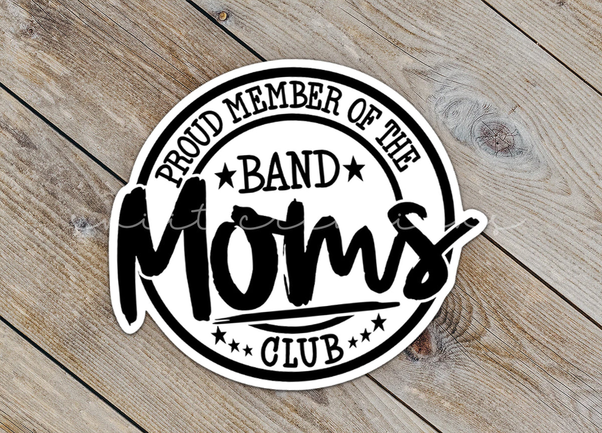 Proud Member of Band Moms Club Sticker SS307 - Swiit Creations