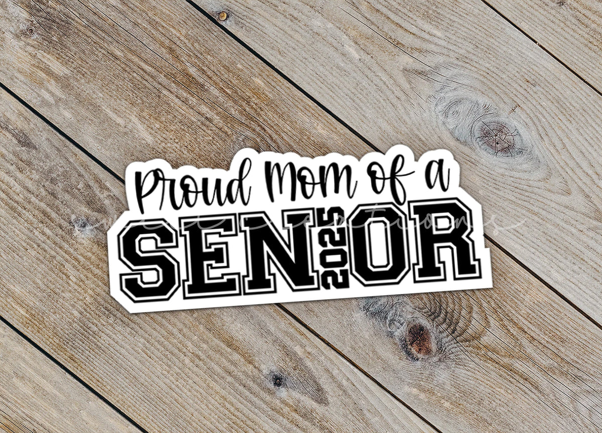 Proud Mom of a 2025 Senior Sticker SS918 - Swiit Creations