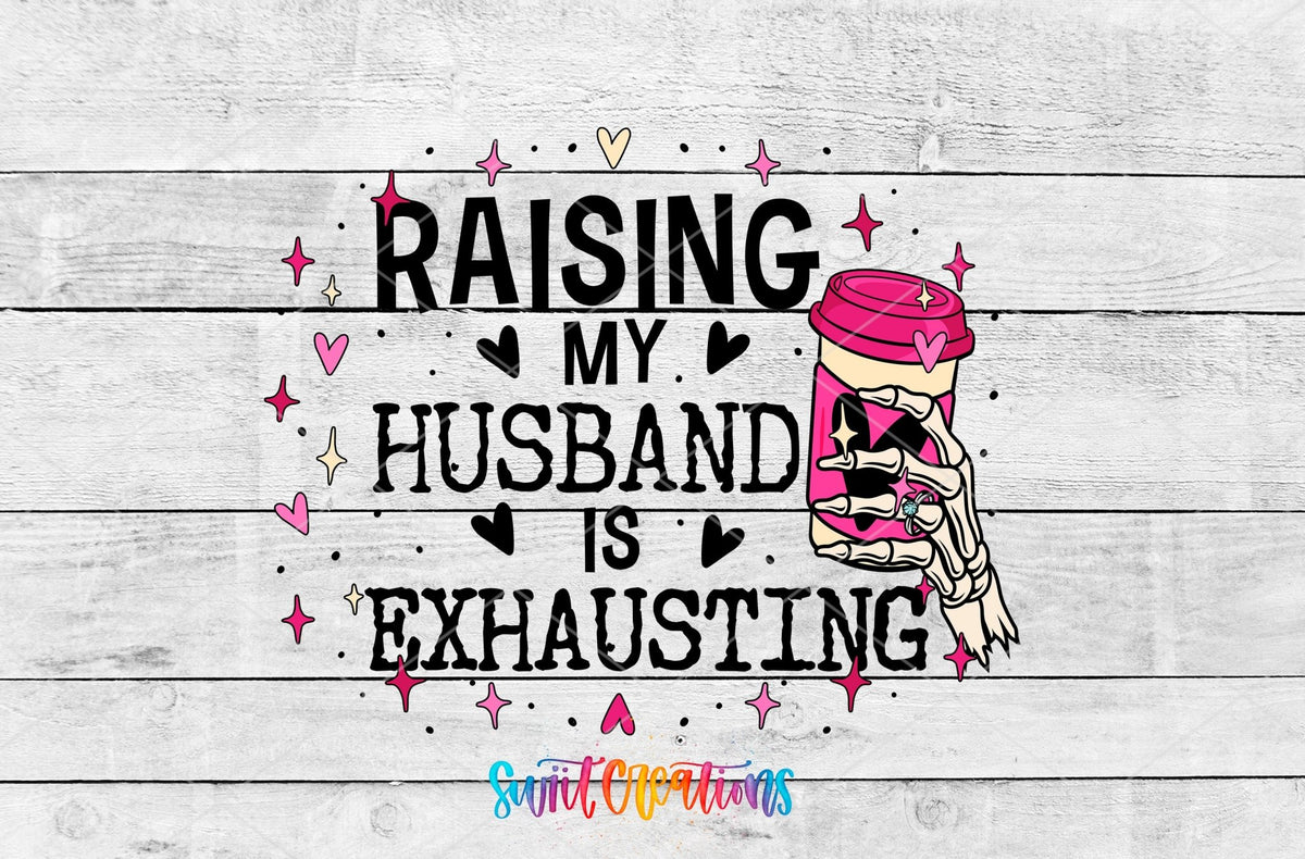 Raising My Husband Is Exhausting UV DTF Cup Decal | UV1350 - Swiit Creations
