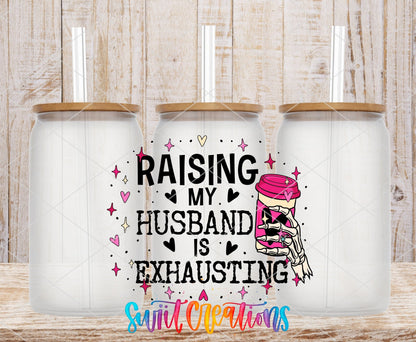 Raising My Husband Is Exhausting UV DTF Cup Decal | UV1350 - Swiit Creations